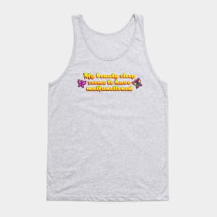 My beauty sleep Tank Top